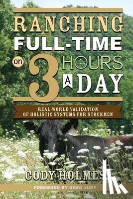 Holmes, Cody - Ranching Full-Time on Three Hours a Day