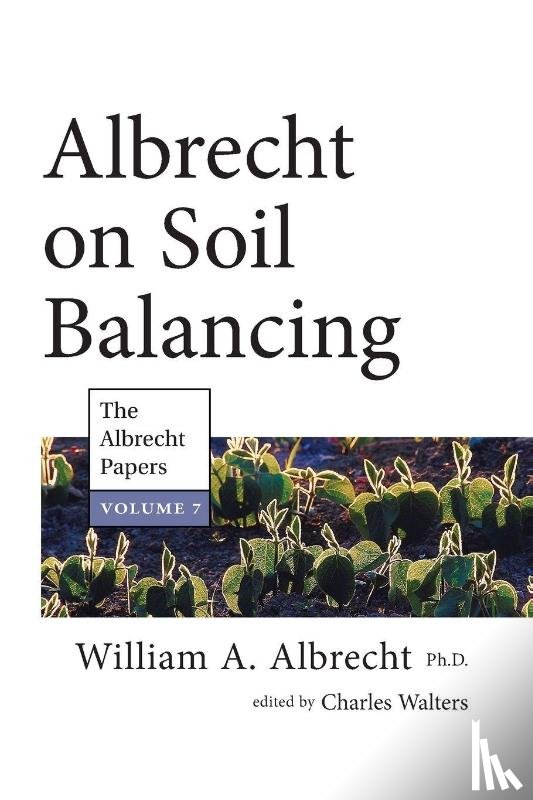 Albrecht, William A. - Albrecht on Soil Balancing