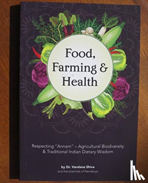 Shiva, Vandana - Food, Farming & Health