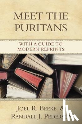 Beeke, Joel R., Pederson, Randall - MEET THE PURITANS