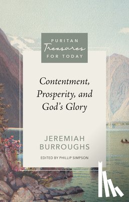 Burroughs, Jeremiah - Contentment, Prosperity, and God's Glory
