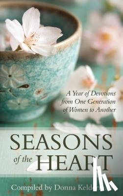 Kelderman, Donna - Seasons of the Heart: A Year of Devotions from One Generation of Women to Another
