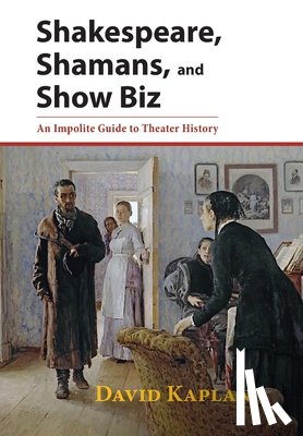 Kaplan, David - Shakespeare, Shamans, and Show Biz