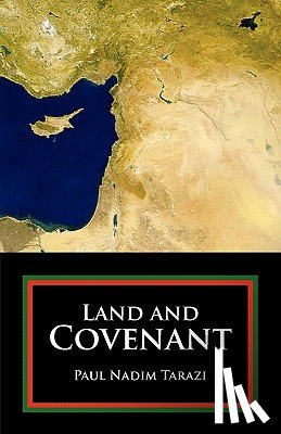Tarazi, Paul Nadim - Land and Covenant