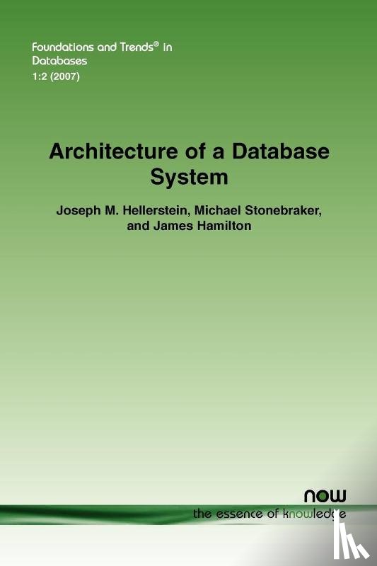 Joseph M. Hellerstein, Michael Stonebraker, James Hamilton - Architecture of a Database System
