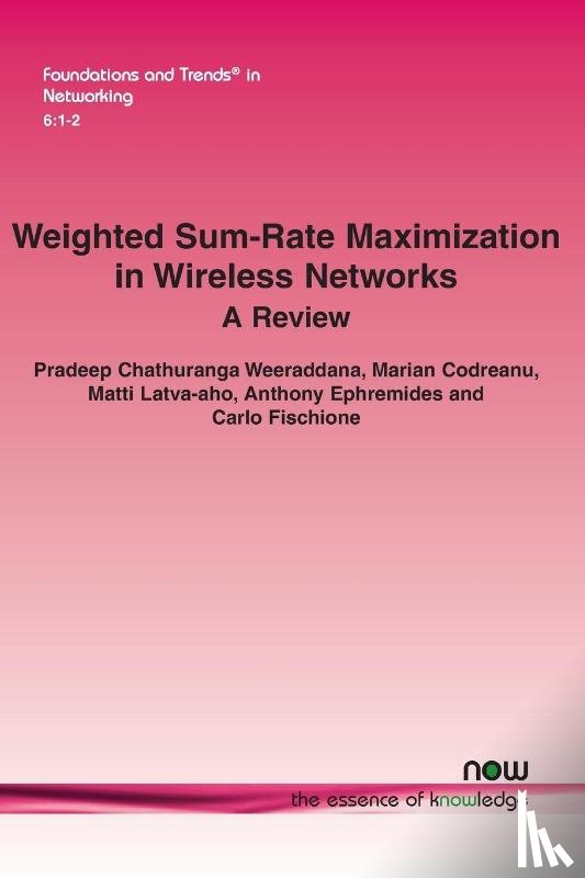 Weeraddana, Pradeep Chathuranga, Codreanu, Marian, Latva-aho, Matti, Ephremides, Anthony - Weighted Sum-Rate Maximization in Wireless Networks
