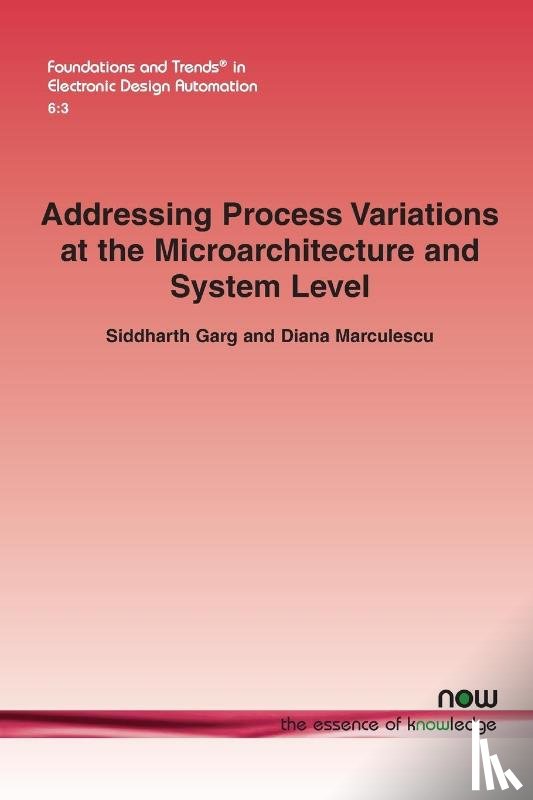 Garg, Siddharth, Marculescu, Diana - Addressing Process Variations At the Microarchitecture and System Level