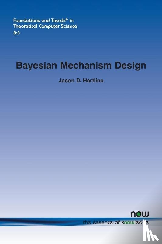 Hartline, Jason D. - Bayesian Mechanism Design