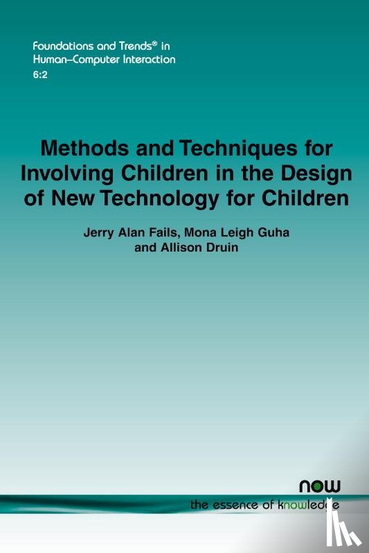 Fails, Jerry Alan, Guha, Mona Leigh, Druin, Allison - Methods and Techniques for Involving Children in the Design of New Technology for Children