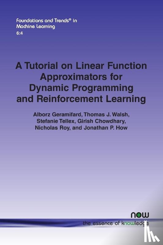 Geramifard, Alborz, Walsh, Thomas J., Stefanie, Tellex, Chowdhary, Girish - A Tutorial on Linear Function Approximators for Dynamic Programming and Reinforcement Learning