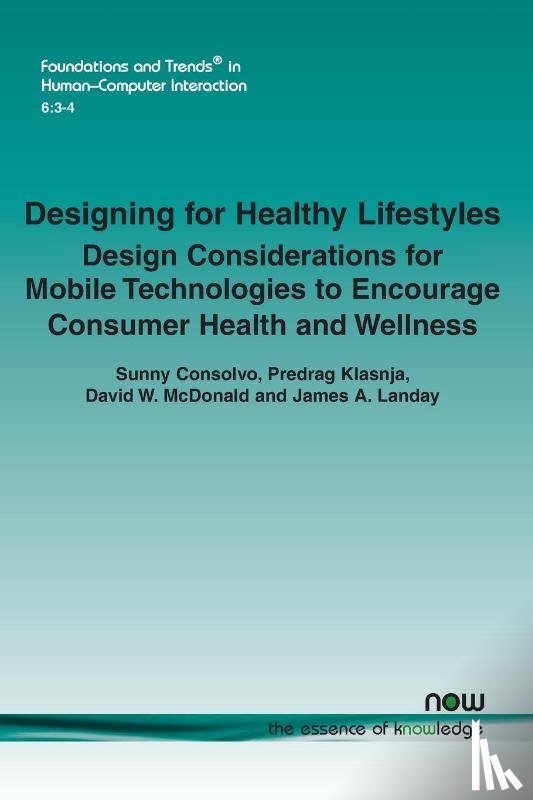 Consolvo, Sunny, Klasnja, Predrag, McDonald, David W., Landay, James A. - Designing for Healthy Lifestyles