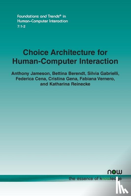 Jameson, Anthony, Berendt, Bettina, Gabrielli, Silvia, Cena, Federica - Choice Architecture for Human-Computer Interaction