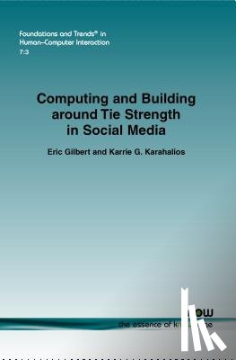 Gilbert, Eric, Karahalios, Karrie G. - Computing and Building around Tie Strength in Social Media
