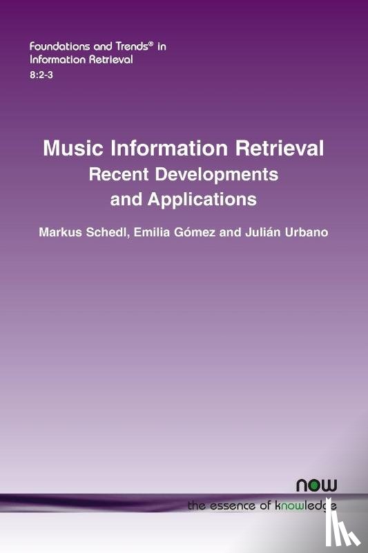 Schedl, Markus, Gomez, Emilia, Urbano, Julian - Music Information Retrieval