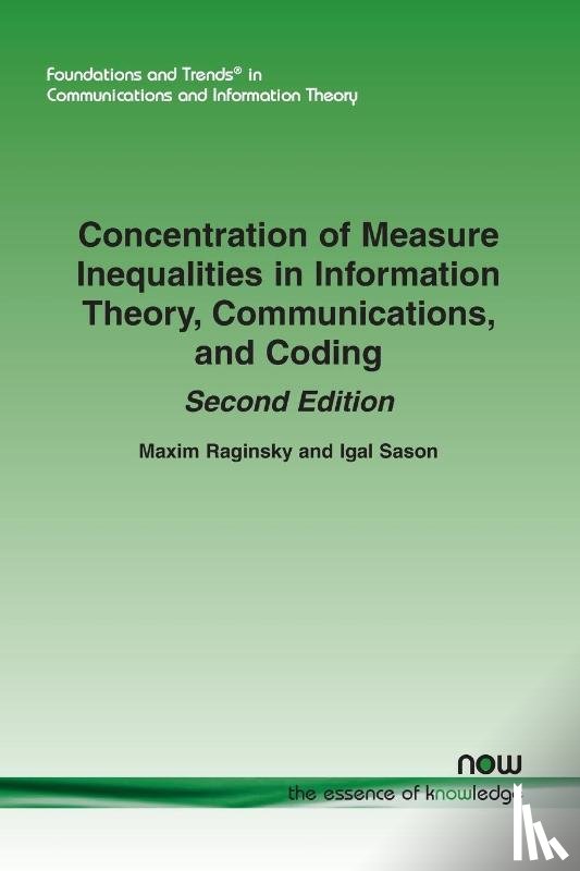 Raginsky, Maxim, Sason, Igal - Concentration of Measure Inequalities in Information Theory, Communications, and Coding: Second Edition