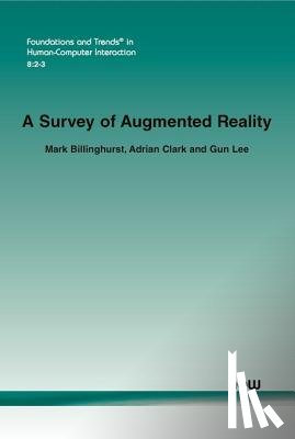 Billinghurst, Mark, Clark, Adrian, Lee, Gun - A Survey of Augmented Reality