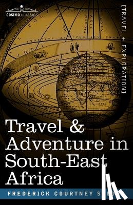 Selous, Frederick Courtney - Travel & Adventure in South-East Africa