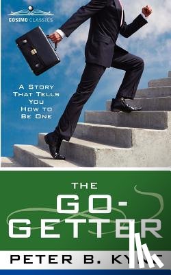 Kyne, Peter B. - The Go-Getter: A Story That Tells You How to Be One