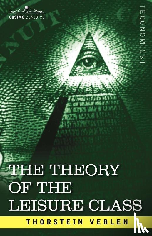 Veblen, Thorstein - The Theory of the Leisure Class