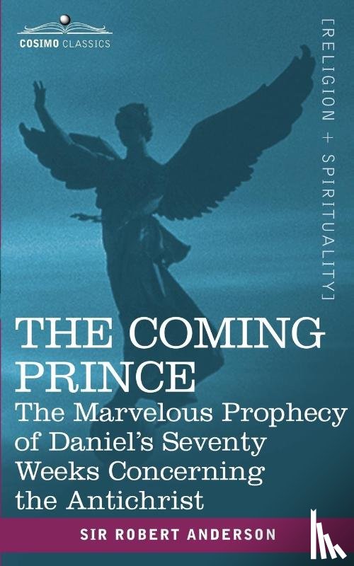 Anderson, Sir Robert (Institute for Social Studies in Medical Care London) - The Coming Prince