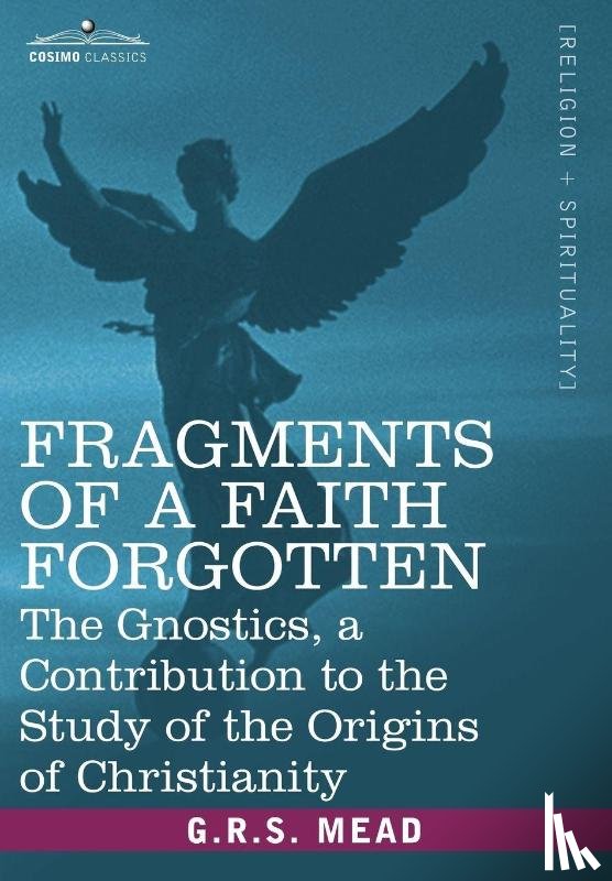 Mead, G. R. S - Fragments of a Faith Forgotten