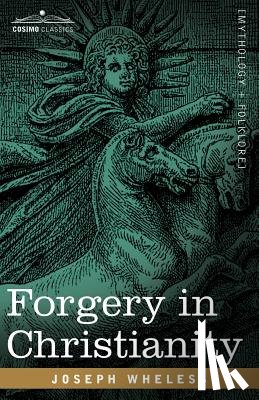 Wheless, Joseph - Forgery in Christianity