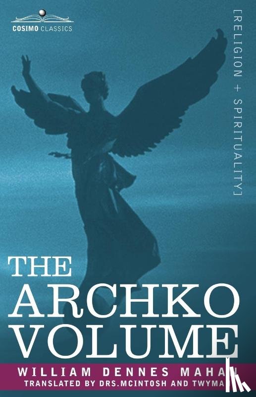 Mahan, William Dennes - The Archko Volume Or, the Archeological Writings of the Sanhedrim & Talmuds of the Jews