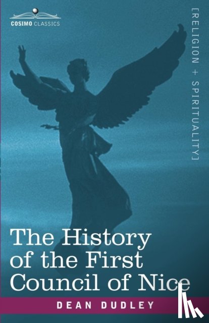 Dudley, Dean - The History of the First Council of Nice