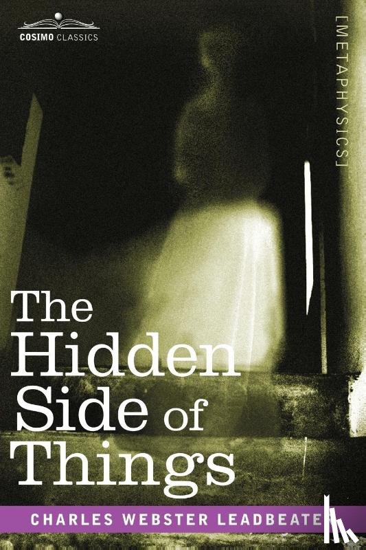 Leadbeater, Charles Webster - The Hidden Side of Things