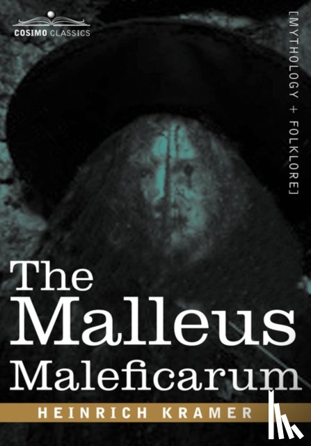 Kramer, Heinrich, Sprenger, James - The Malleus Maleficarum