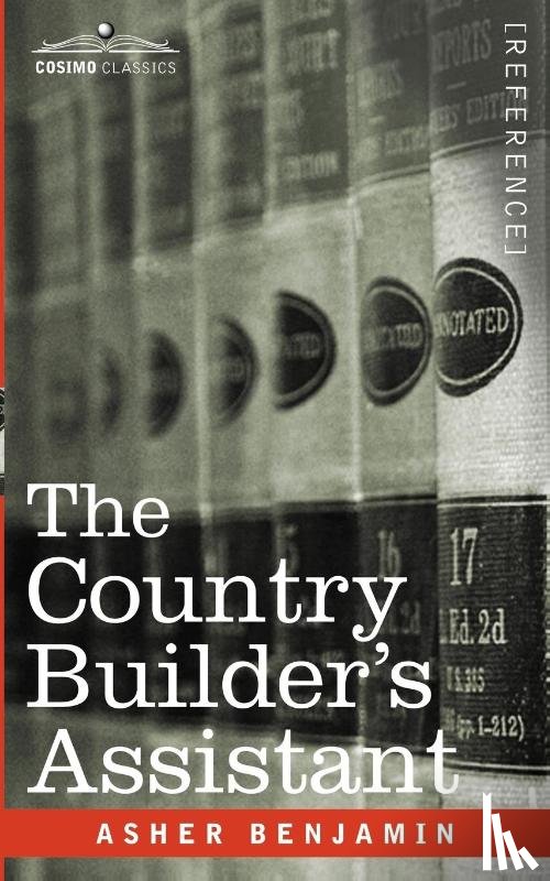 Benjamin, Asher - The Country Builder's Assistant