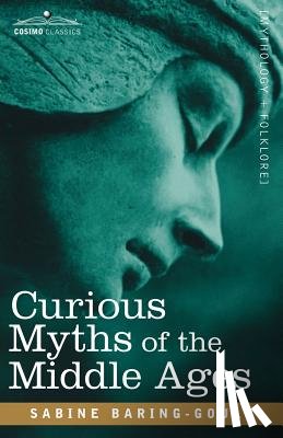 Baring-Gould, Sabine - Curious Myths of the Middle Ages