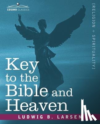 Larsen, Ludwig B - Key to the Bible and Heaven