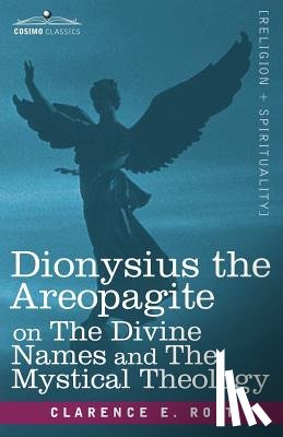 Rolt, Clarence E - Dionysius the Areopagite on the Divine Names and the Mystical Theology