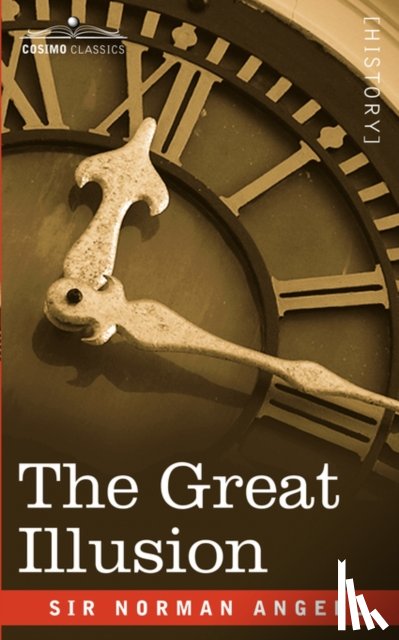 Angell, Sir Norman, Sir - The Great Illusion