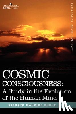 Bucke, M D Richard Maurice - Cosmic Consciousness