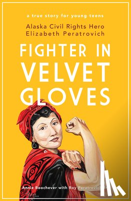 Boochever, Annie, Peratrovich Jr, Roy - Fighter in Velvet Gloves