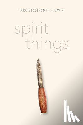 Messersmith-Glavin, Lara - Messersmith-Glavin, L: Spirit Things