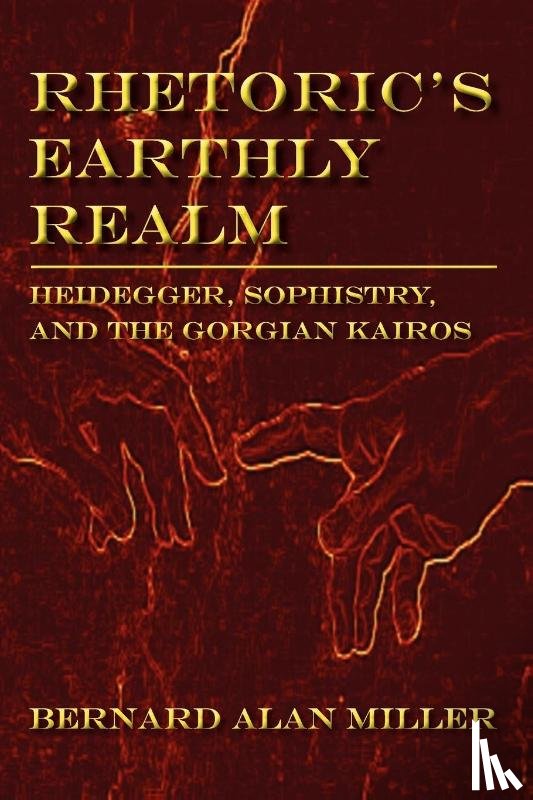 Miller, Bernard - Rhetoric's Earthly Realm