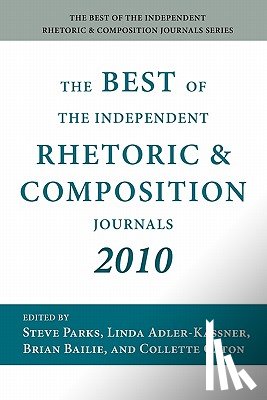  - The Best of the Independent Rhetoric and Composition Journals 2010