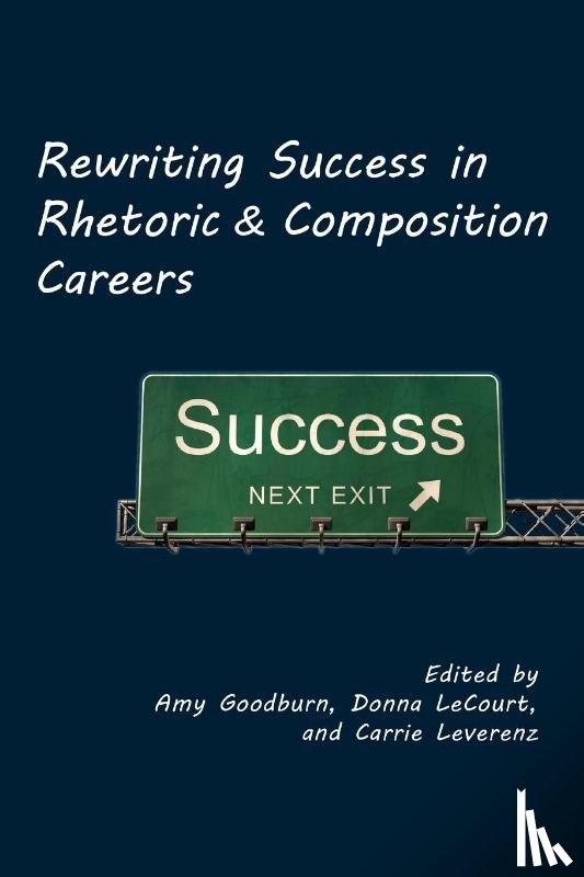  - Rewriting Success in Rhetoric and Composition Careers