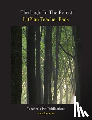 Linde, Barbara M. - Litplan Teacher Pack: The Light in the Forest