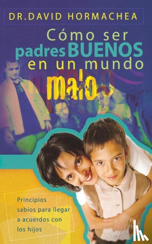 Hormachea, David - Como ser padres buenos en un mundo malo