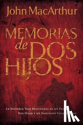 MacArthur, John F. - Memorias de dos hijos