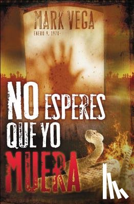 Vega, Mark - No esperes que yo muera