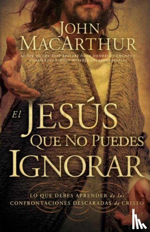 MacArthur, John F. - El Jesus que no puedes ignorar