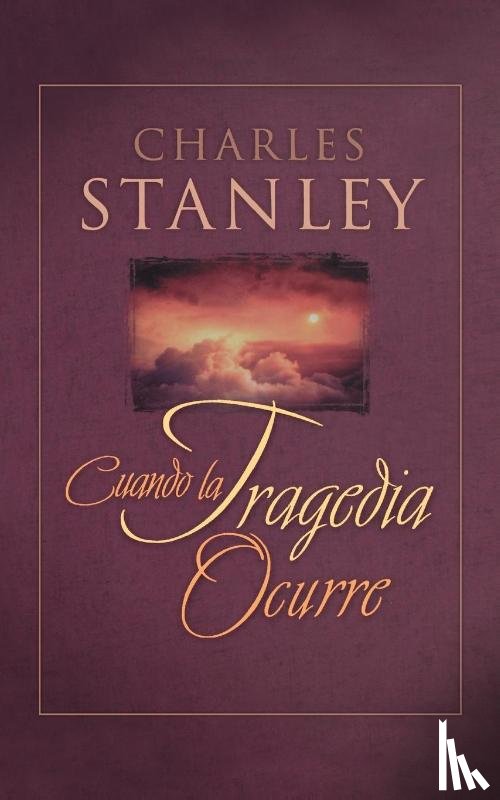 Stanley, Charles F. - Cuando La Tragedia Ocurre (When Tragedy Strikes)
