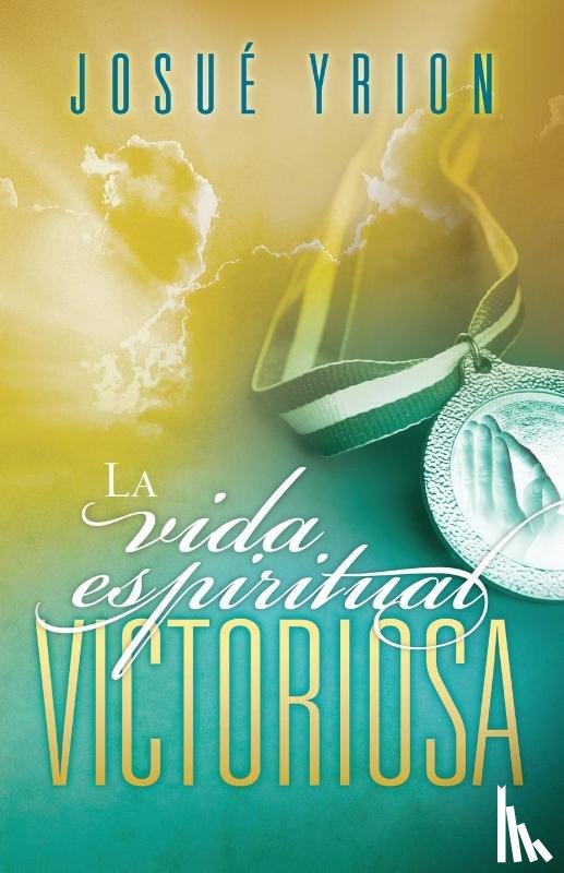 Yrion, Josue - La vida espiritual victoriosa