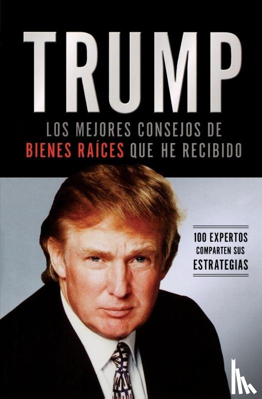 Trump, Donald J. - Trump: Los mejores consejos de bienes raices que he recibido