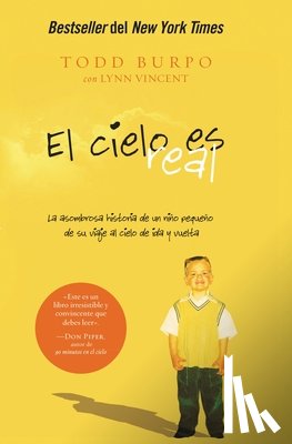 Burpo, Todd - El Cielo Es Real: La Asombrosa Historia de Un Niño Pequeño de Su Viaje Al Cielo de Ida Y Vuelta